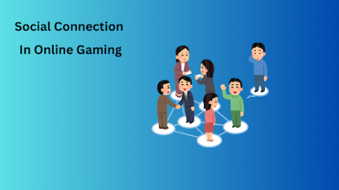 Why Is Social Connection Important in Online Games?